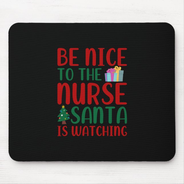 Nurse Gift | Be Nice To Nurse Santa Mouse Pad (Front)