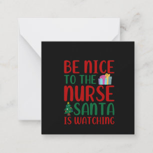 Nurse Gift Be Nice To Nurse Santa Note Card