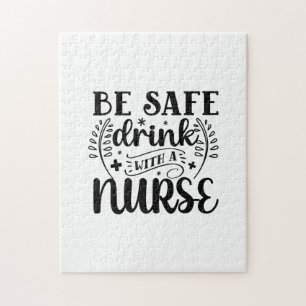 Nurse Gift Be Safe Drink With A Nurse Jigsaw Puzzle