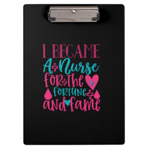 Nurse Gift Became a Nurse for the Money Clipboard