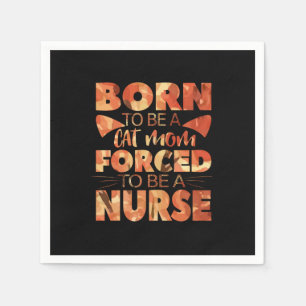 Nurse Gift   Born To Be A Cat Mom Napkins
