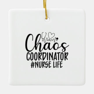 Nurse Gift Chaos Coordinator Nurse Life Ceramic Ornament