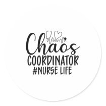 Nurse Gift Chaos Coordinator Nurse Life Classic Round Sticker