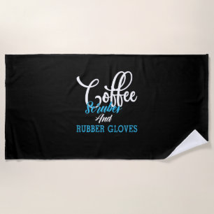 Nurse Gift Coffee Scrubes And Rubber Gloves Beach Towel