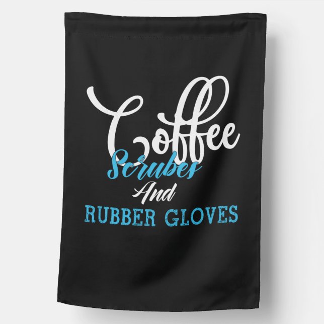 Nurse Gift | Coffee Scrubes And Rubber Gloves House Flag (Front)