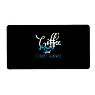 Nurse Gift Coffee Scrubes And Rubber Gloves Label