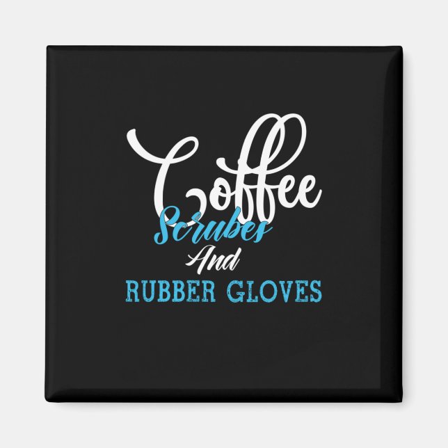 Nurse Gift | Coffee Scrubes And Rubber Gloves Magnet (Front)