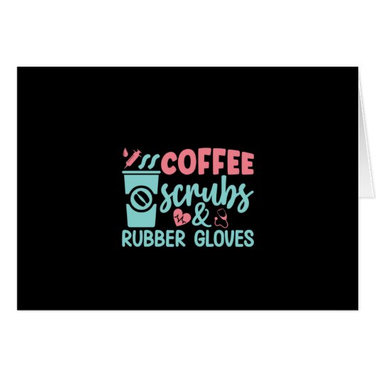 Nurse Gift Coffee Scrubs And Rubber Gloves Cards (Front Horizontal)