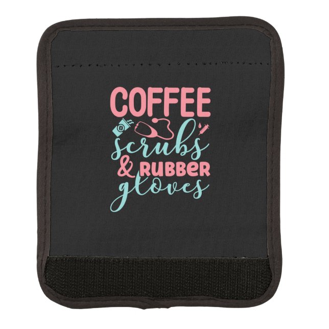 Nurse Gift Coffee Scrubs And Rubber Gloves Luggage Handle Wrap (Front)
