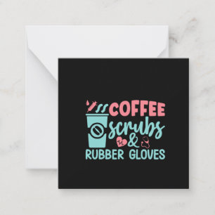 Nurse Gift Coffee Scrubs And Rubber Gloves Note Card