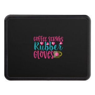 Nurse Gift Coffee Scrubs Rubber Gloves Hitch Cover