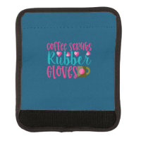 Nurse Gift | Coffee Scrubs Rubber Gloves