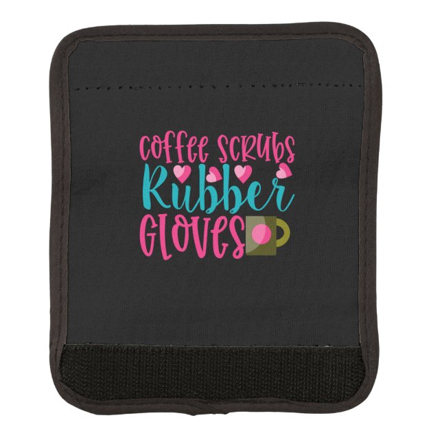 Nurse Gift Coffee Scrubs Rubber Gloves Luggage Handle Wrap (Front)