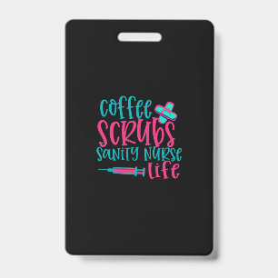 Nurse Gift   Coffee Scrubs Sanity Nurse Life Badge