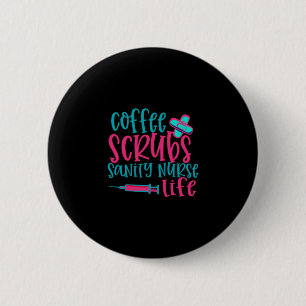 Nurse Gift   Coffee Scrubs Sanity Nurse Life Button
