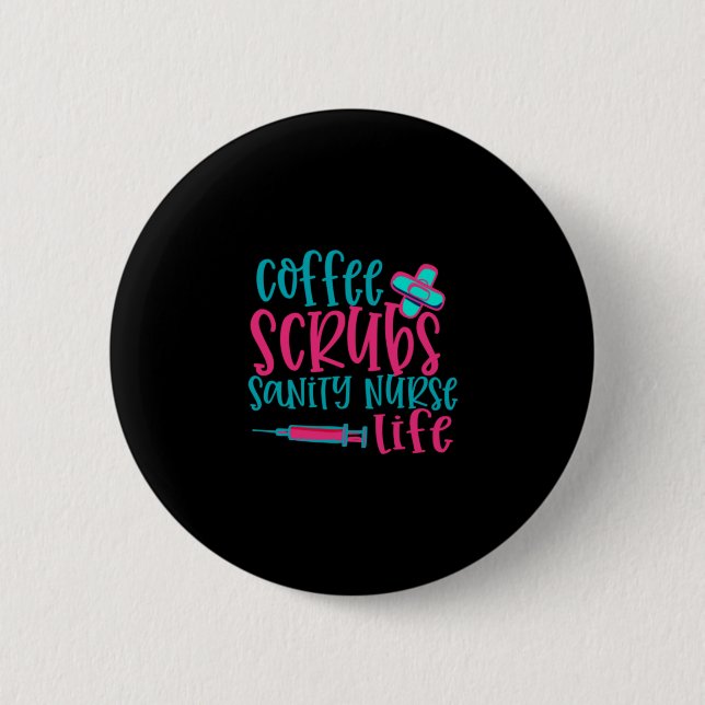 Nurse Gift | Coffee Scrubs Sanity Nurse Life Button (Front)