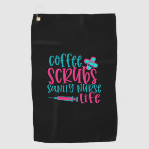 Nurse Gift Coffee Scrubs Sanity Nurse Life Golf Towel