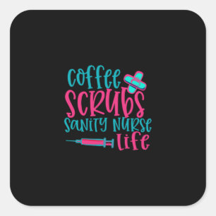 Nurse Gift   Coffee Scrubs Sanity Nurse Life Square Sticker