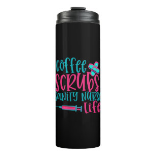 Nurse Gift Coffee Scrubs Sanity Nurse Life Thermal Tumbler