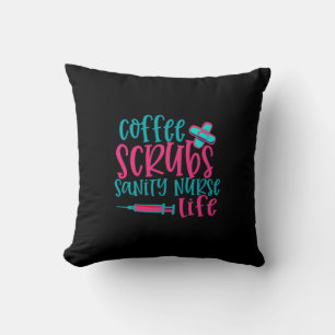 Nurse Gift   Coffee Scrubs Sanity Nurse Life Throw Pillow