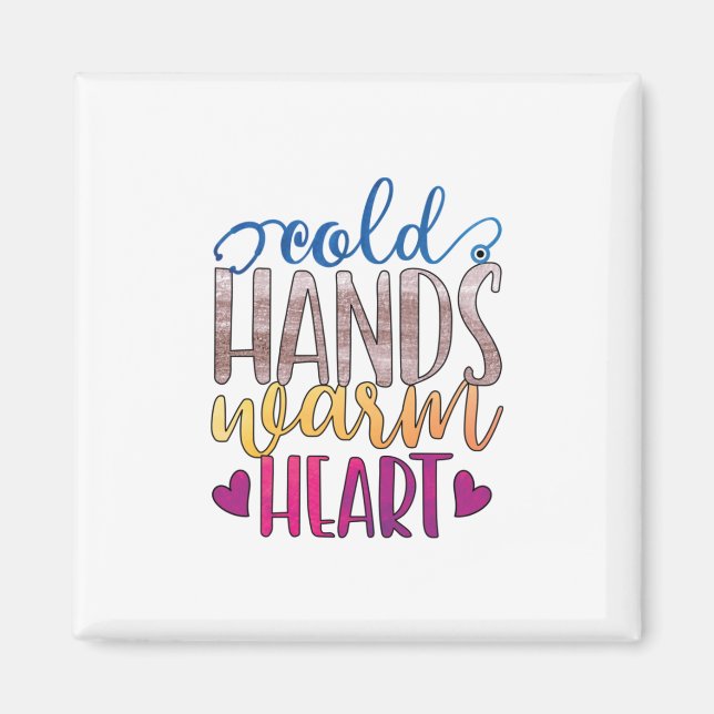 Nurse Gift | Cold Hands Varm Heart Magnet (Front)