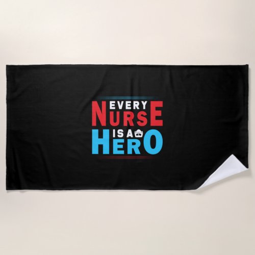 Nurse Gift  Every Nurse Is A Hero Beach Towel