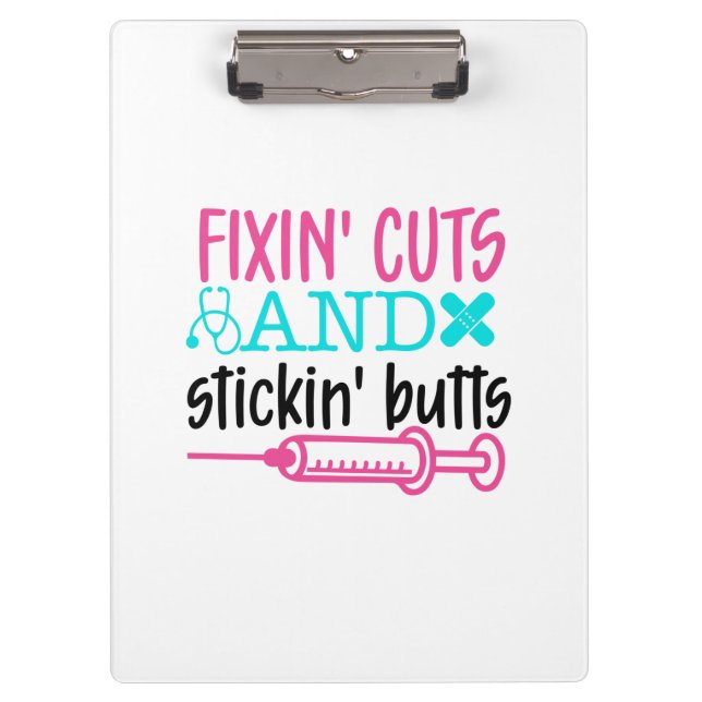 Nurse Gift Fixin' Cuts Stickin' Butts Clipboard (Front)