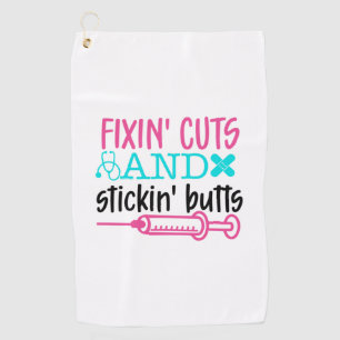 Nurse Gift Fixin' Cuts Stickin' Butts Golf Towel