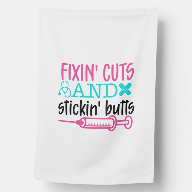 Nurse Gift  Fixin' Cuts Stickin' Butts House Flag (Front)