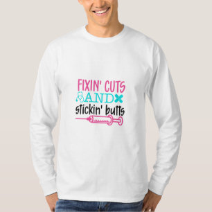 Nurse Gift  Fixin' Cuts Stickin' Butts T-Shirt