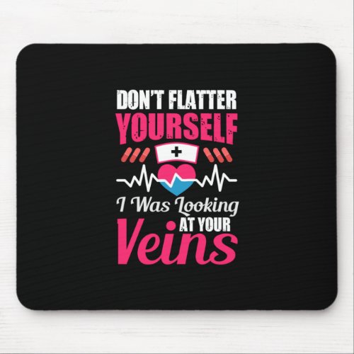 Nurse Gift  Flatter Yourself I Was Looking Mouse Pad