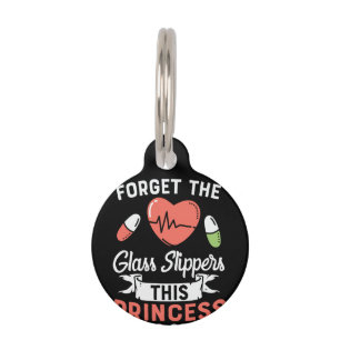 Nurse Gift Forget The Glass Slippers Pet ID Tag