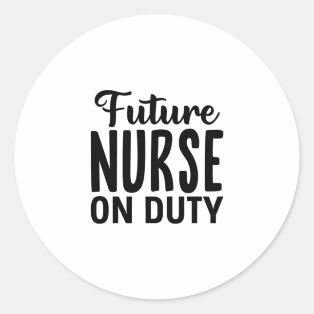 Nurse Gift Future Nurse On Duty Classic Round Sticker (Front)