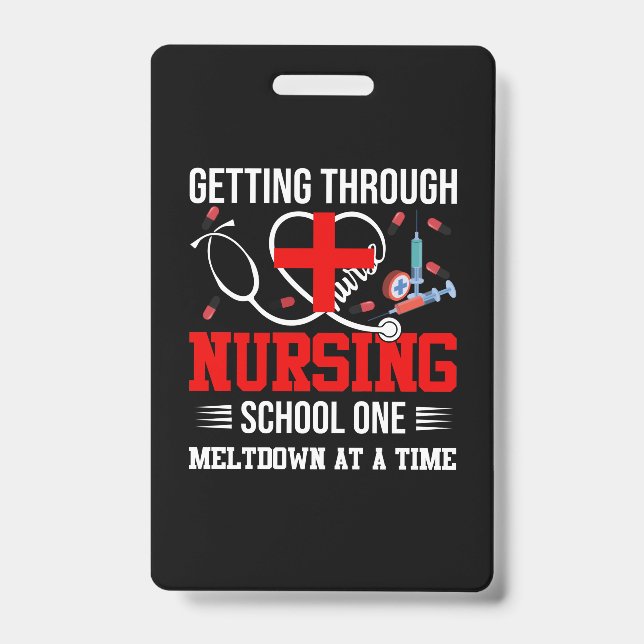 Nurse Gift | Getting Through Nursing School One Badge (Front)
