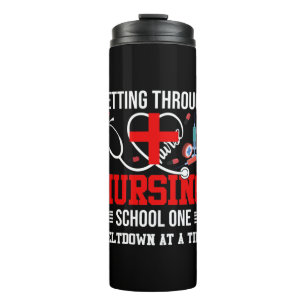 Nurse Gift Getting Through Nursing School One Thermal Tumbler