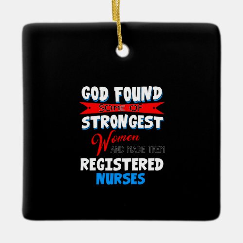 Nurse Gift  God Strongest Women Registered Nurse Ceramic Ornament