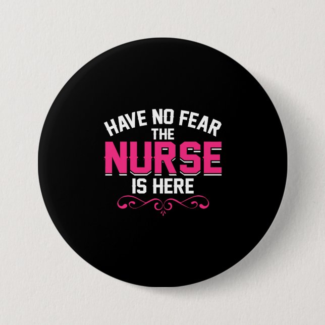 Nurse Gift | Have No Fear The Nurse Is Here Button (Front)