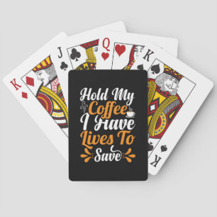 Nurse Gift Hold My Coffee I Have Lives Poker Cards