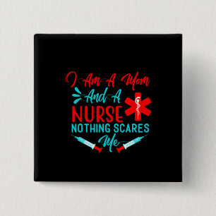 Nurse Gift I Am A Mom And A Nurse Button