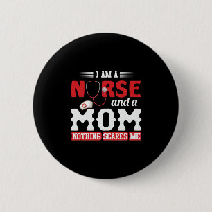 Nurse Gift   I Am A Nurse And A Mom Button