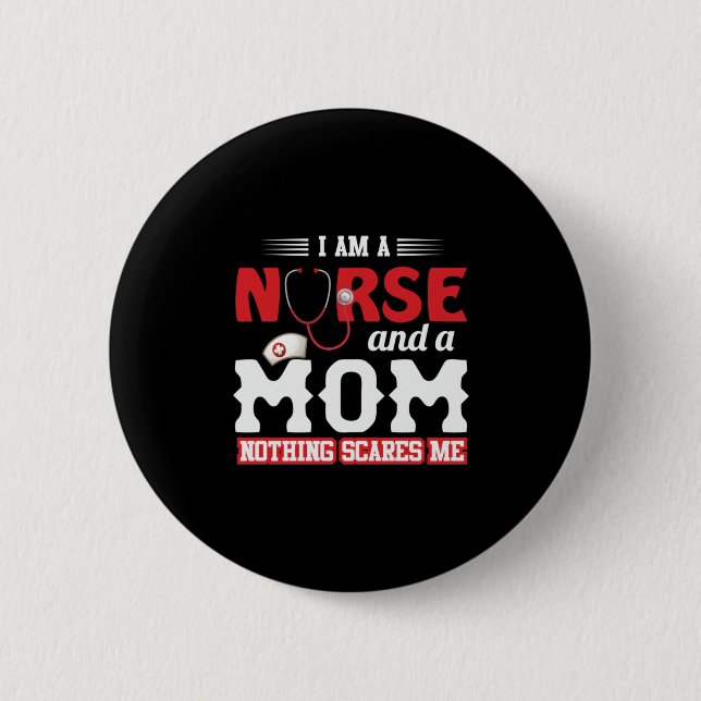Nurse Gift | I Am A Nurse And A Mom Button (Front)