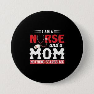 Nurse Gift   I Am A Nurse And A Mom Button