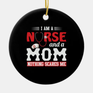 Nurse Gift I Am A Nurse And A Mom Ceramic Ornament