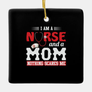 Nurse Gift I Am A Nurse And A Mom Ceramic Ornament