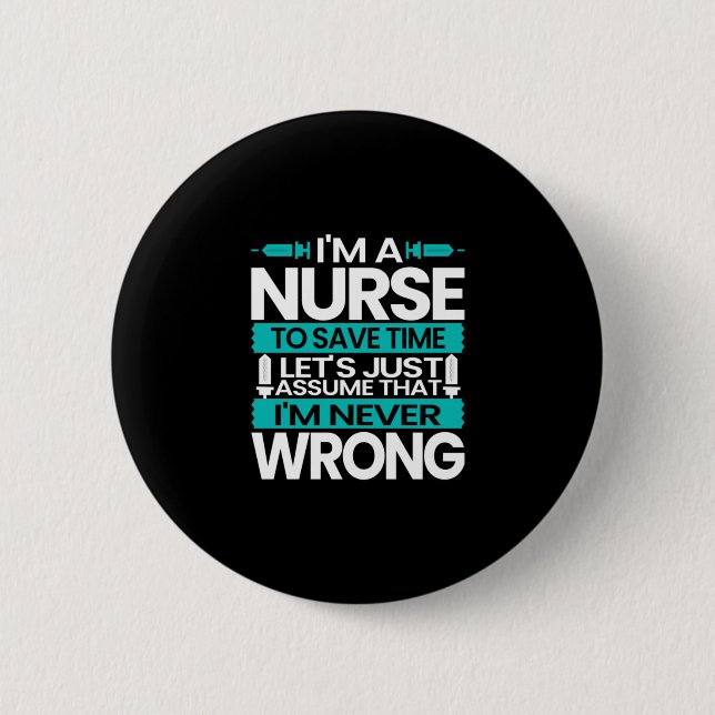 Nurse Gift | I Am A Nurse To Save Time Button (Front)