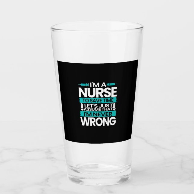 Nurse Gift | I Am A Nurse To Save Time Glass (Front)