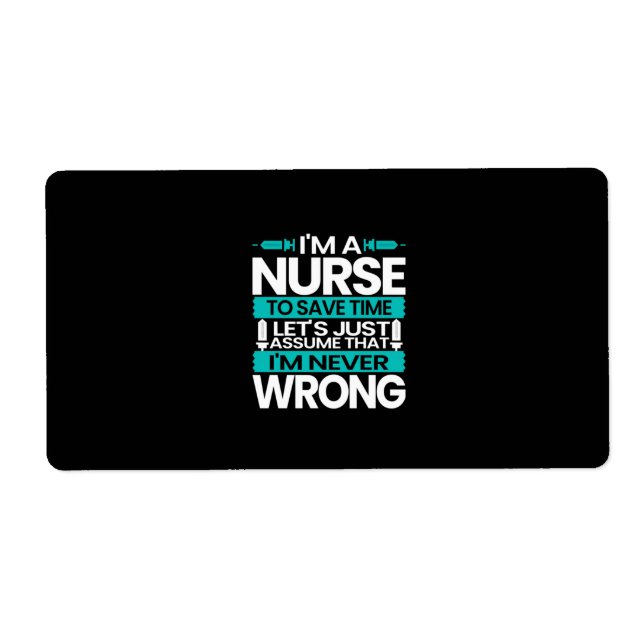 Nurse Gift | I Am A Nurse To Save Time Label (Front)