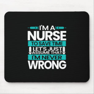 Nurse Gift   I Am A Nurse To Save Time Mouse Pad