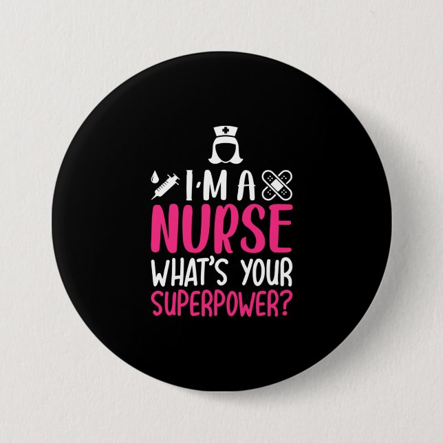 Nurse Gift | I Am A Nurse What Your Superpower Button (Front)