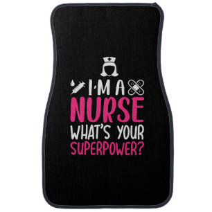 Nurse Gift I Am A Nurse What Your Superpower Car Floor Mat